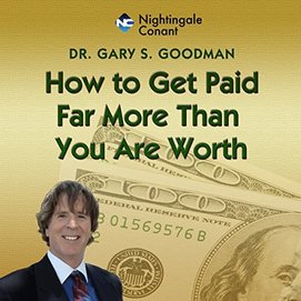 How to Get Paid Far More Than What You Are Worth