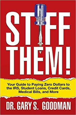 Stiff Them! Your Guide to Paying Zero Dollars to the IRS, Student Loans, Credit Cards, Medical Bills, and More