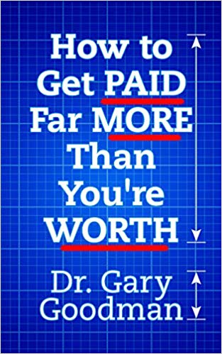 How to Get Paid Far More that You Are Worth