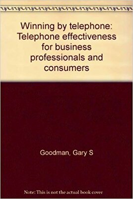 Winning by telephone: Telephone effectiveness for business professionals and consumers